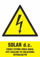 Znak elektryczny - SOLAR d.c. - części czynne mogą nadal być zasilane po odłączeniu separującym